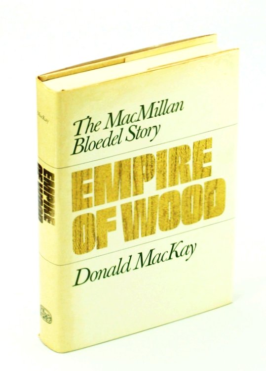 Empire of Wood: The MacMillan Bloedel Story
