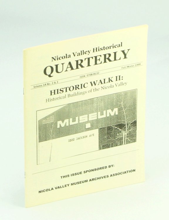 Nicola Valley Historical Quarterly, Vol. 14, No. 2 and 3, Fall/Winter 1999: Historic Walk II - Historical Buildings of the Nicola Valley