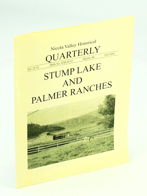 Nicola Valley Historical Quarterly, Vol. 22 No. 2, Fall 2008: Stump Lake and Palmer Ranches