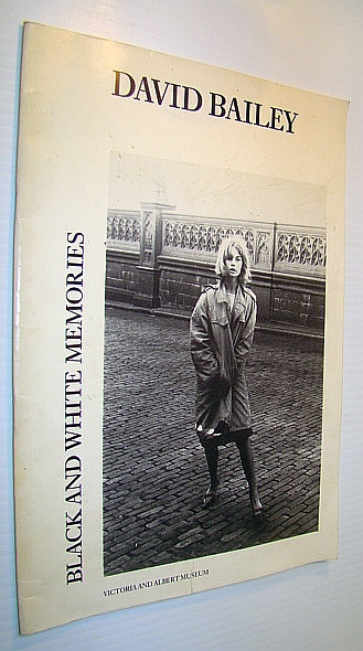 David Bailey - Black and White Memories - Exhibition Catalogue for an Exhibition Held in the Galleries of the Art of Photography, Henry Cole Wing, Victoria and Albert Museum, 28 September - 27 Sepbember 1983