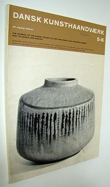 Dansk Kunsthaandvaerd 5-6. 39. Argang 1966-1967 - The Journal of the Danish Society of Arts and Crafts and Industrial Design