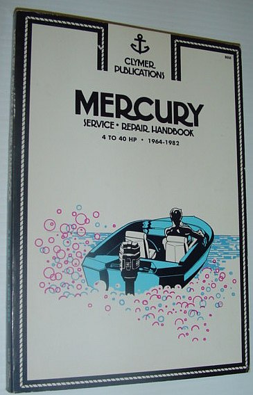 Mercury Service-Repair Handbook, 4 to 40 Hp, 1964-1982