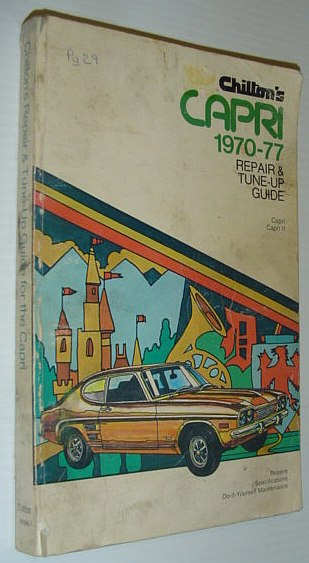 Chilton's Repair and Tune-Up Guide, Capri, 1970-1977: Capri, Capri II - Repairs, Specifications, Do-it-yourself Specifications