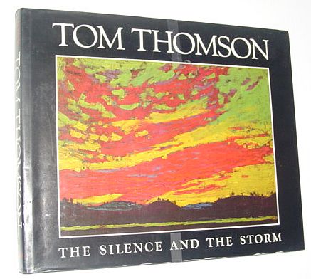 Image for Tom Thomson, the Silence and the Storm Tom Thomson, the Silence and the Storm
