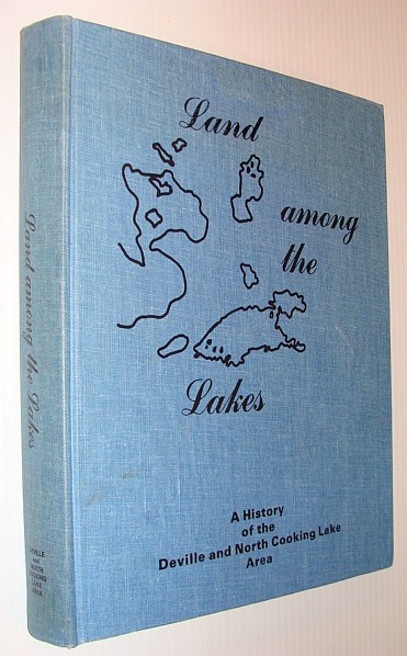 Image for Land Among the Lakes: A History of the Deville and North Cooking Lake Area Land Among the Lakes: A History of the Deville and North Cooking Lake Area