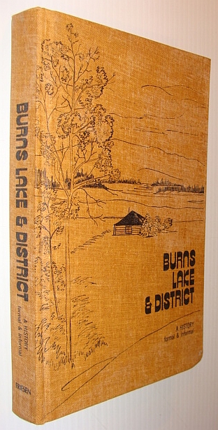 Burns Lake (British Columbia) and District: A History, Formal and Informal