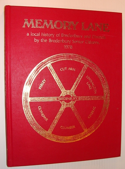 Memory Lane: A Local History of Bredenbury and Districts - Cut Arm, Kensington Lake, Kinbrae, Clumber, Glyndwr, Perley [Saskatchewan Local History]