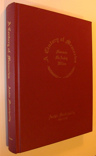 A Century of Memories - Manson, McAuley, Willen - Archie Municipality 1883-1983