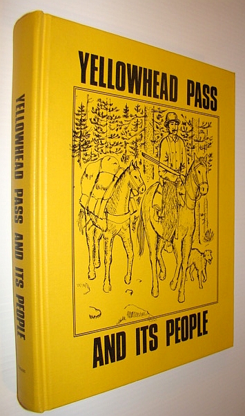 Yellowhead Pass and Its People [Local History of Valemount, British Columbia]