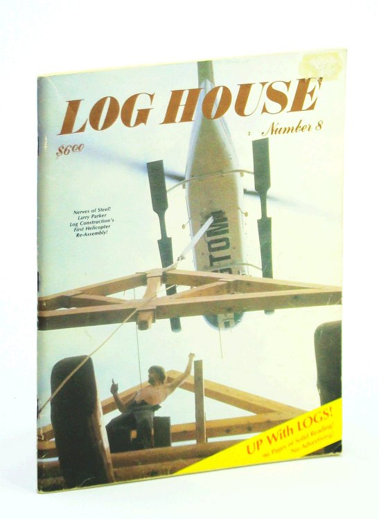 Log House [Magazine] Number 8, Spring 1983: The Mackie School of Log Building