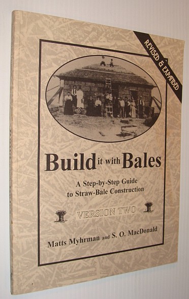 Build It With Bales: A Step-By-Step Guide to Straw-Bale Construction - Version Two