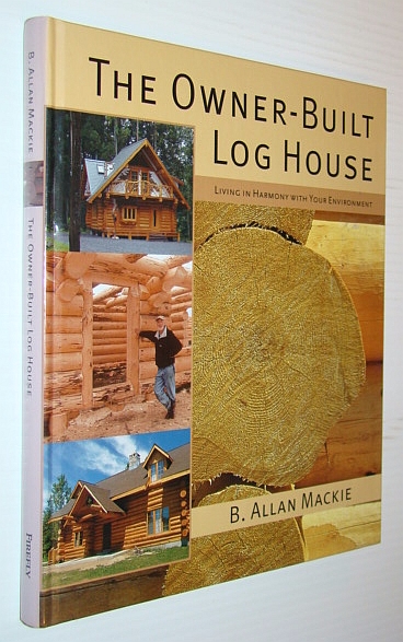 Image for The Owner-Built Log House: Living in Harmony With Your Environment The Owner-Built Log House: Living in Harmony With Your Environment