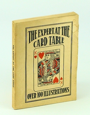 The Expert at the Card Table / Artifice Ruse and Subterfuge at the Card Table: A Treatise on the Science and Art of Manipulating Cards