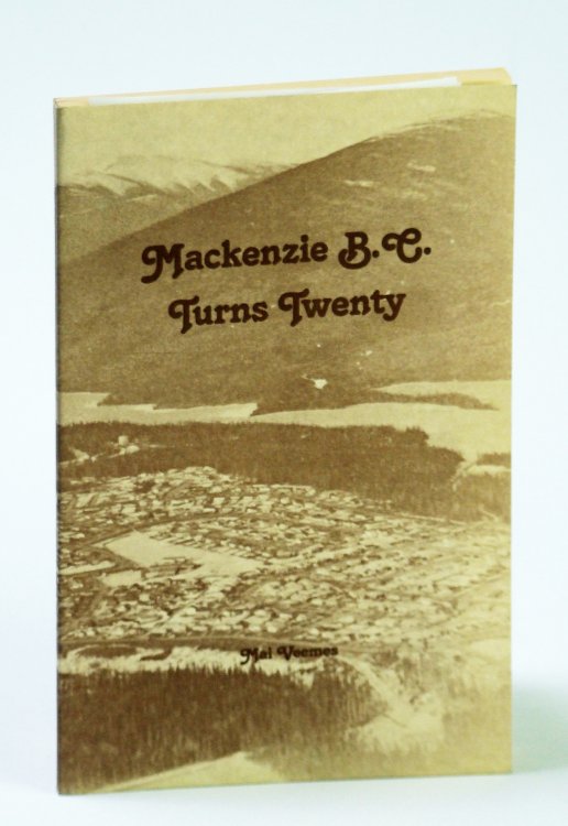 Mackenzie B.C. [British Columbia] Turns Twenty [20]
