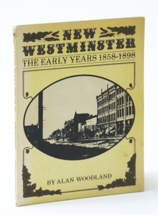 Image for New Westminster: The Early Years 1858-1898 New Westminster: The Early Years 1858-1898