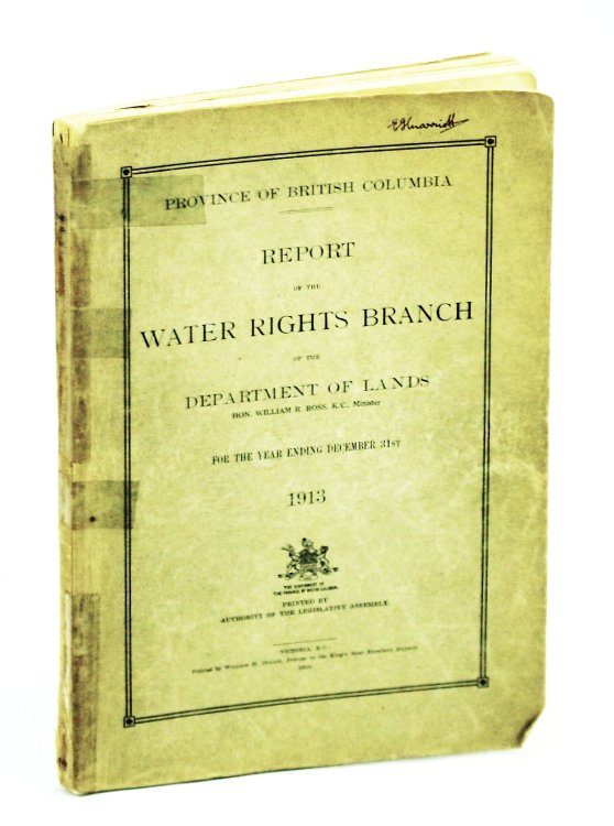 Report of the Water Rights Branch of the Department of Lands, [Hon. William R. Ross, K.C., Minister], Province of British Columbia [B.C.], for the Year Ending December 31st, 1913