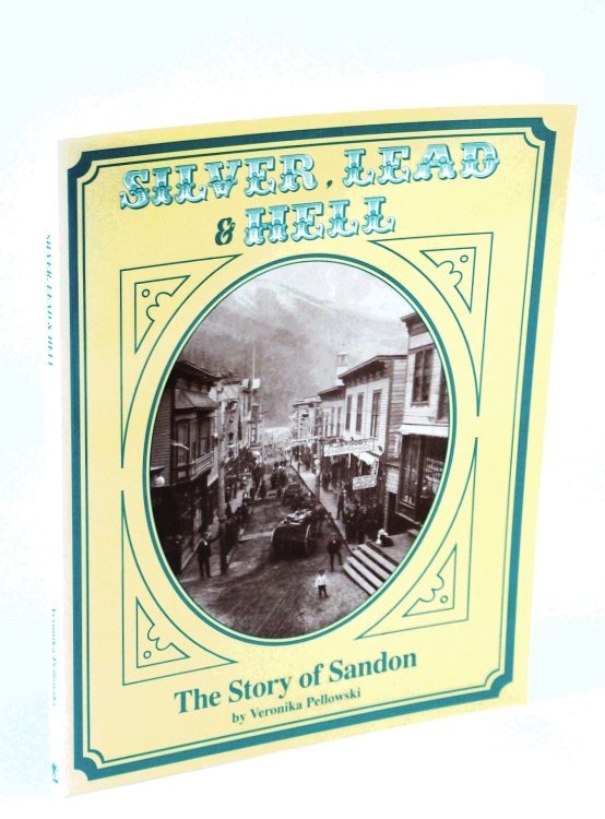 Silver, Lead and Hell - The Story of Sandon [British Columbia]