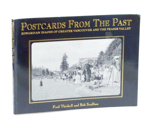 Postcards from the Past: Edwardian Images of Greater Vancouver and the Fraser Valley
