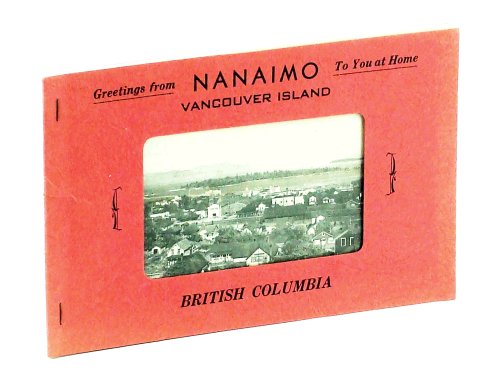 Greetings From Nanaimo, Vancouver Island, British Columbia,To You At Home: Selected Photographs