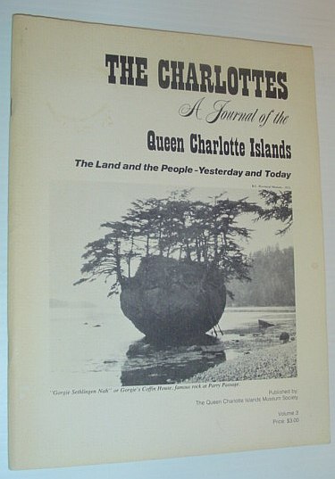 The Charlottes: A Journal of the Queen Charlotte Islands, the Land of the People - Yesterday and Today - Volume 3 (Three)