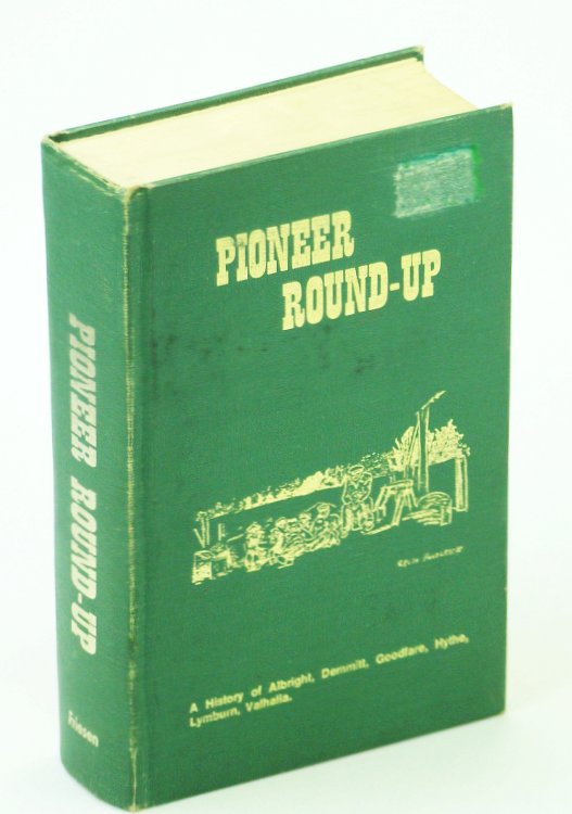 Pioneer Round-Up: A History of Albright, Demmitt, Goodfare, Hythe, Lymburn, Valhalla [Alberta Local History]