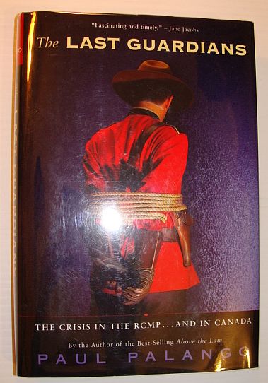 Image for The Last Guardians: The Crisis in the RCMP - And in Canada The Last Guardians: The Crisis in the RCMP - And in Canada