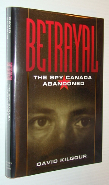 Betrayal: The Spy Canada Abandoned