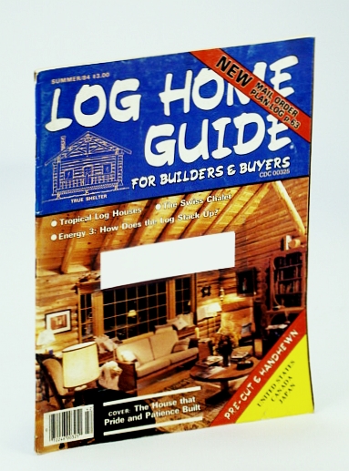 Image for Log Home Guide (Magazine) - For Builders and Buyers, Summer 1984, Vol. 7, No. 3 - The Swiss Chalet Log Home Guide (Magazine) - For Builders and Buyers, Summer 1984, Vol. 7, No. 3 - The Swiss Chalet