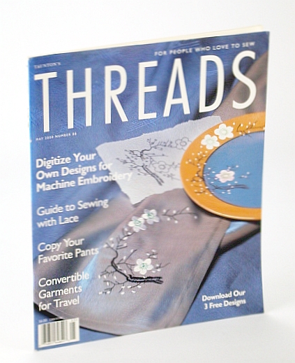 Threads Magazine - For People Who Love to Sew, May 2000, Number 88 - Digitize Your Own Designs for Machine Embroidery!