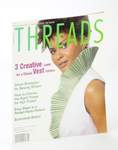 Threads Magazine - For People Who Love to Sew, September (Sept.) 2004, Number 114: Three Creative Vest Looks
