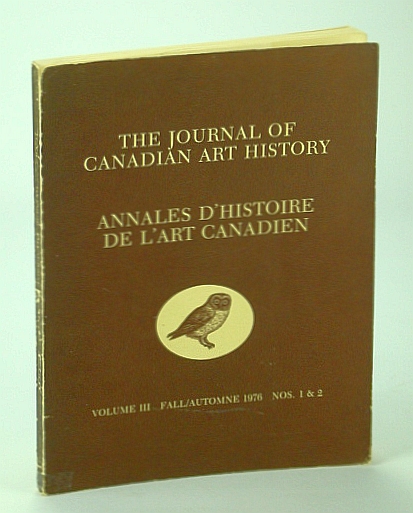 Image for The Journal of Canadian Art History - Studies in Canadian Art, Architecture and the Decorative Arts, Volume III, Fall/Automne 1976, Nos. 1 & 2: Quebec Painting in the Thirties The Journal of Canadian Art History - Studies in Canadian Art, Architecture and the Decorative Arts, Volume III, Fall/Automne 1976, Nos. 1 & 2: Quebec Painting in the Thirties