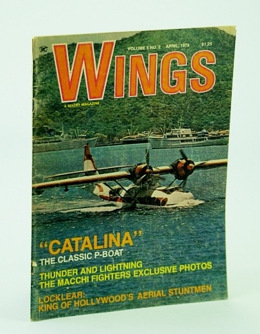 Wings Magazine, Vol. 5 No. 2, April (Apr.) 1975 - Catalina P-Boat Cover Photo / Daredevil Ormer Locklear