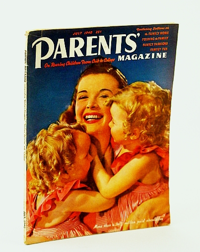 Parents' Magazine - On Rearing Children from Crib to College, July 1940 - Looking Back at Sex Education / About Mumps / How Efficient Should a Mother Be