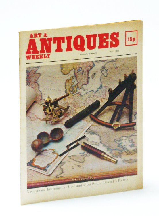 Image for Art & (and) Antiques Weekly, May 1, 1971: Navigational Instruments / Gold and Silver Boxes / Tyneside's Pottery Art & (and) Antiques Weekly, May 1, 1971: Navigational Instruments / Gold and Silver Boxes / Tyneside's Pottery
