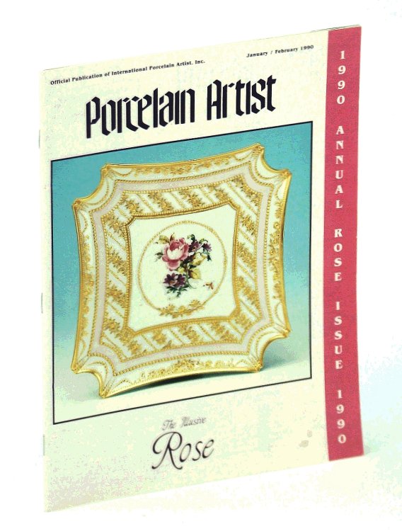 Porcelain Artist [Magazine] January / February [Jan. Feb.] 1990 - Annual Rose Issue