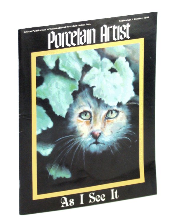 Porcelain Artist [Magazine] September / October [Sept. / Oct.] 1989 - As I See It