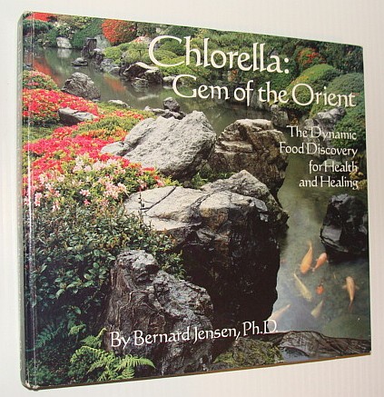 Chlorella : Gem of the Orient: The Dynamic Food Discovery for Health & Healing