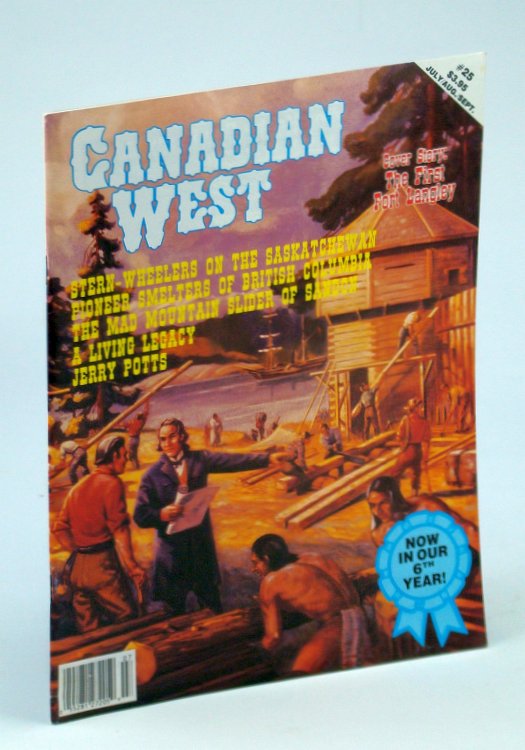 Canadian West Magazine, Vol. 7, No. 3, Collector's #25 - July, August, September 1991 - The First Fort Langley