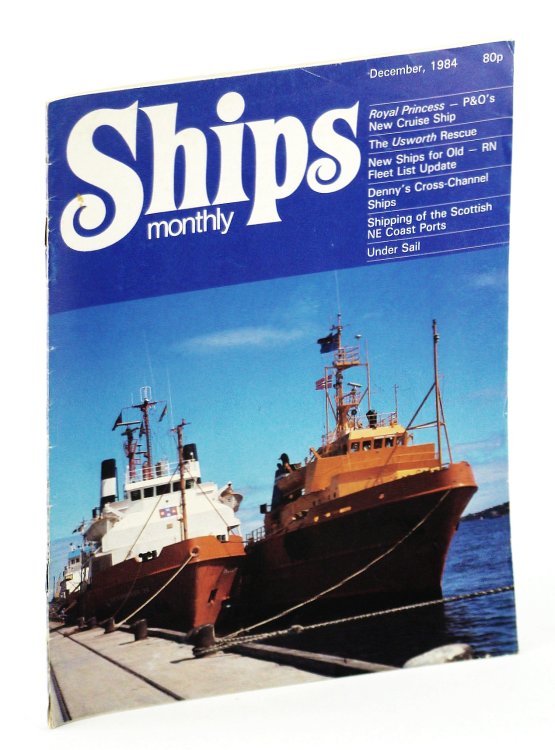 Ships Monthly - The Magazine for Shiplovers Ashore and Afloat, December 1984 - Construction of the 
