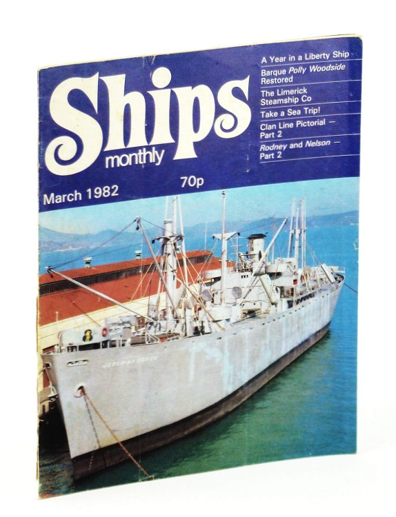 Ships Monthly - The Magazine for Shiplovers Ashore and Afloat, March 1982 - Rodney & Nelson