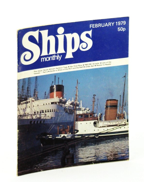 Ships Monthly - The Magazine For Shiplovers Ashore and Afloat, February 1979: HMS 'Ark Royal' - Her Final Bow