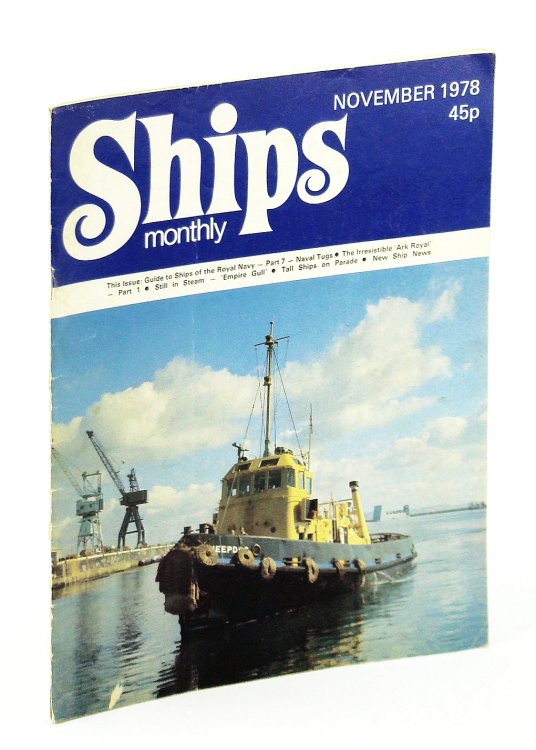 Ships Monthly - The Magazine For Shiplovers Ashore and Afloat, November 1978 - The Irresistible Ark Royal (Part 1)