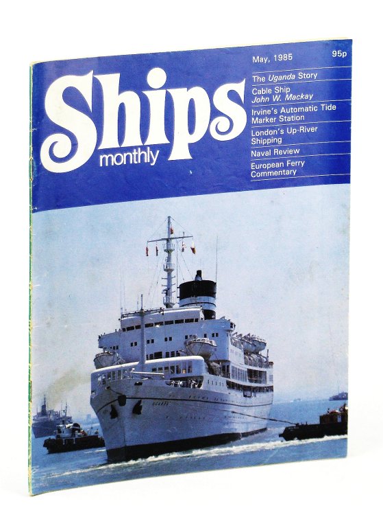 Ships Monthly - The Magazine For Shiplovers Ashore and Afloat, May 1985 - The SS Uganda Story (Part 1)