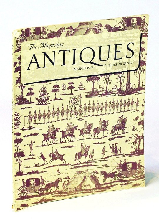 The Magazine Antiques, March [Mar.] 1945, Vol. XLVII, No. 3: Painters of the Hudson River School / On Dating New England Houses