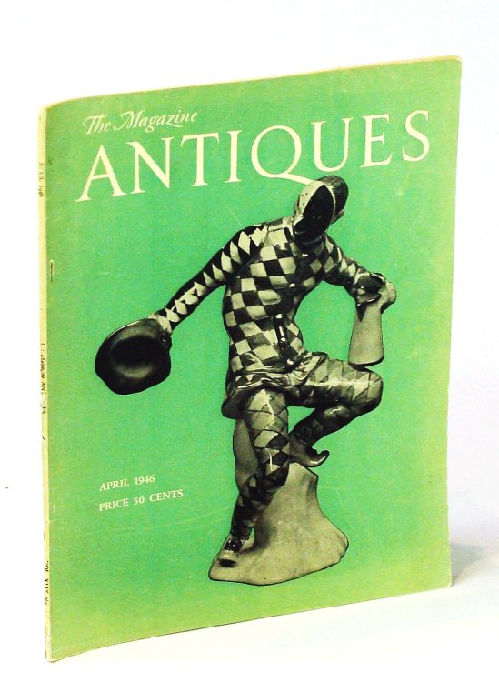 The Magazine Antiques, April [Apr.] 1946, Vol. XLIX, No. 4: The Goddard and Townsend Joiners / Home of Mr. And Mrs. Alvin E. Bastein