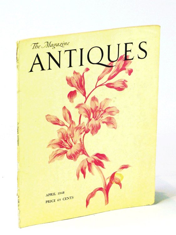 The Magazine Antiques, April [Apr.] 1948, Vol. LIII, No. 4: The Daguerreotype / Boston's Carvers and Joiners