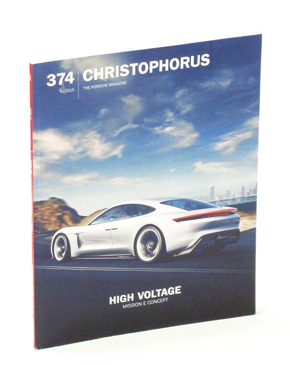 Christophorus - The Porsche Magazine, North America #374, Issue 5 / 2015: High Voltage - Mission E Concept