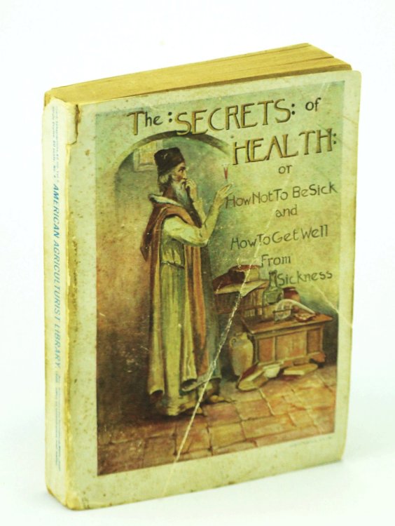 Image for The Secrets of Health, or How Not to be Sick and How to Get Well from Sickness The Secrets of Health, or How Not to be Sick and How to Get Well from Sickness