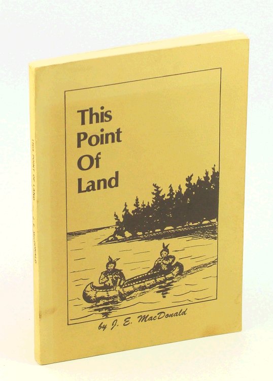 This Point of Land - An Account of the Early History of Thessalon and the Surrounding Farming Community Within the Bounds of Thessalon Township [Ontario Local History]