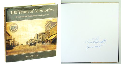 100 [One-Hundred] Years of Memories - Celebrating Strathmore's Centennial [Alberta Local History]